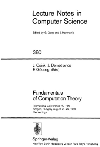 Fundamentals of Computation Theory: International Conference FCT '89 Szeged, Hungary, August 21–25, 1989 Proceedings