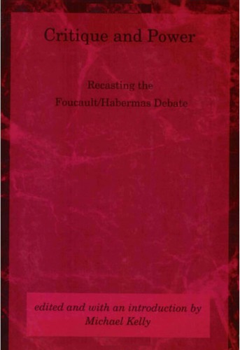 Critique and Power: Recasting the Foucault / Habermas Debate