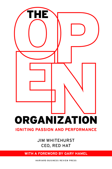 The Open Organization: Igniting Passion and Performance