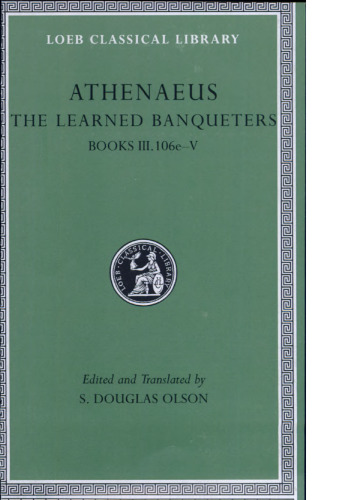 Athenaeus: The Learned Banqueters (Books 3.106e-5)