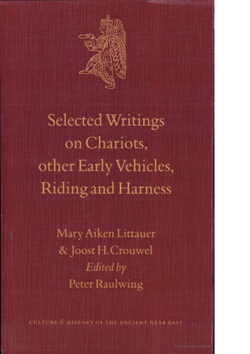 Selected Writings on Chariots and Other Early Vehicles, Riding and Harness