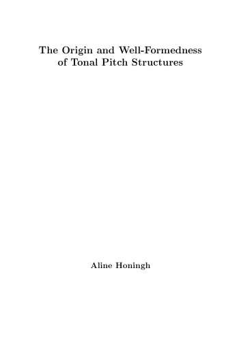 The Origin and Well-Formedness of Tonal Pitch Structures [PhD Thesis]
