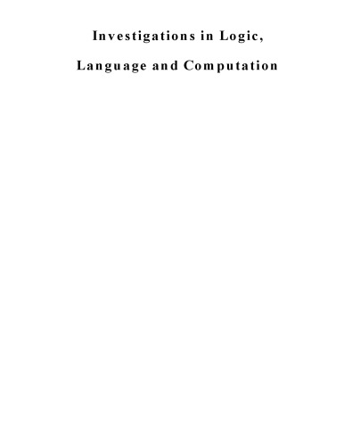 Investigations in Logic, Language and Computation [PhD Thesis]