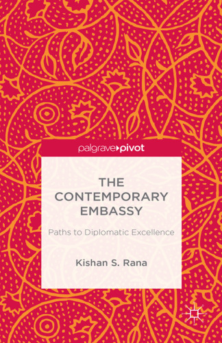 The Contemporary Embassy: Paths to Diplomatic Excellence