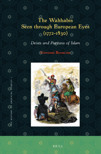 The Wahhabis Seen Through European Eyes 1772-1830: Deists and Puritans of Islam
