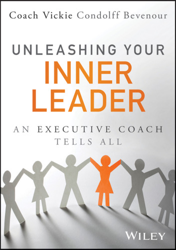 Unleashing Your Inner Leader: An Executive Coach Tells All