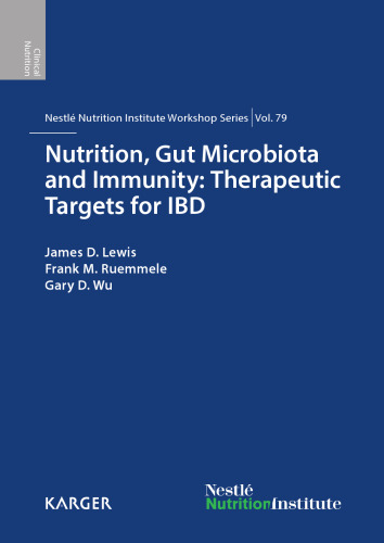Nutrition, Gut Microbiota and Immunity: Therapeutic Targets for IBD: 79th Nestlé Nutrition Institute Workshop, New York, N.Y., September 2013