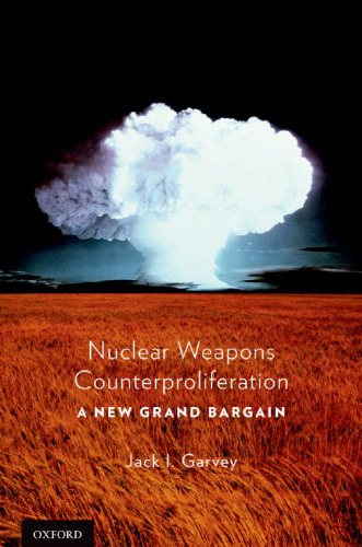 Nuclear Weapons Counterproliferation: A New Grand Bargain