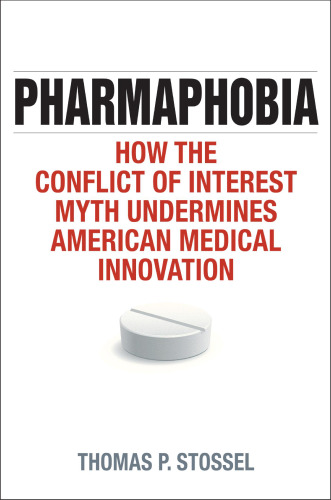 Pharmaphobia: How the Conflict of Interest Myth Undermines American Medical Innovation