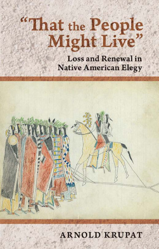 That the People Might Live: Loss and Renewal in Native American Elegy