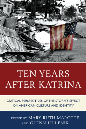 Ten Years after Katrina: Critical Perspectives of the Storm's Effect on American Culture and Identity