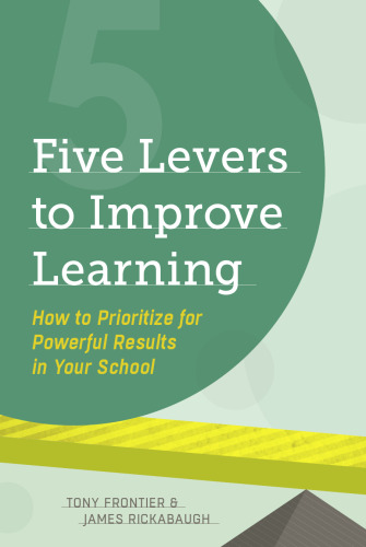 Five Levers to Improve Learning: How to Prioritize for Powerful Results in Your School
