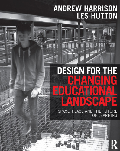 Design for the Changing Educational Landscape: Space, Place and the Future of Learning