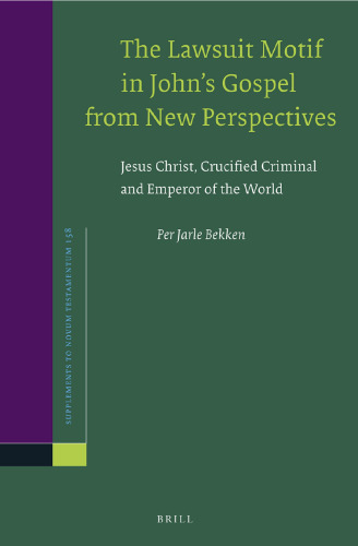 The Lawsuit Motif in John's Gospel from New Perspectives: Jesus Christ, Crucified Criminal and Emperor of the World