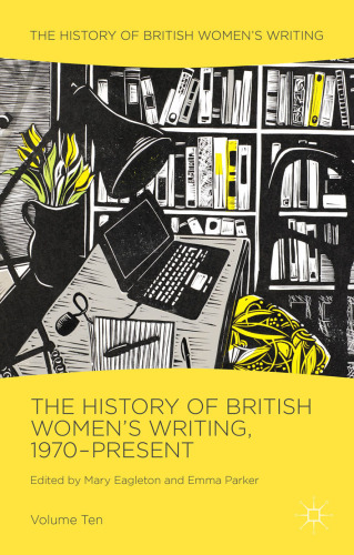 The History of British Women's Writing, vol. 10: 1970-Present