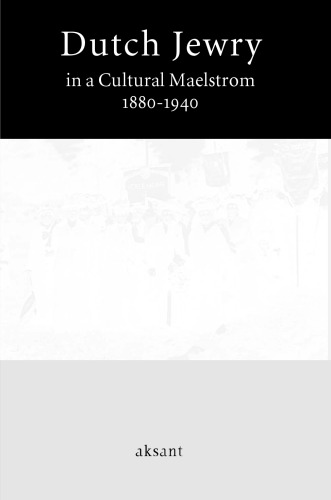 Dutch Jewry in a Cultural Maelstrom, 1880-1940