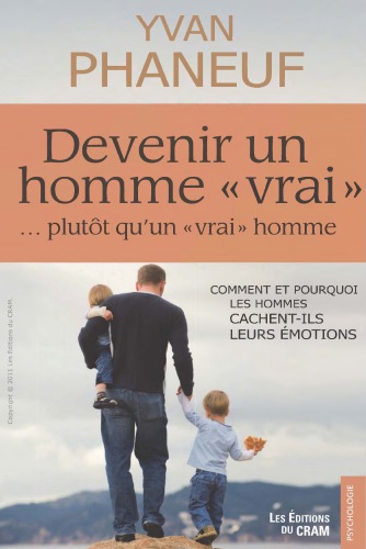 Devenir un homme vrai, plutôt qu'un vrai homme : comment et pourquoi les hommes cachent-ils leurs émotions
