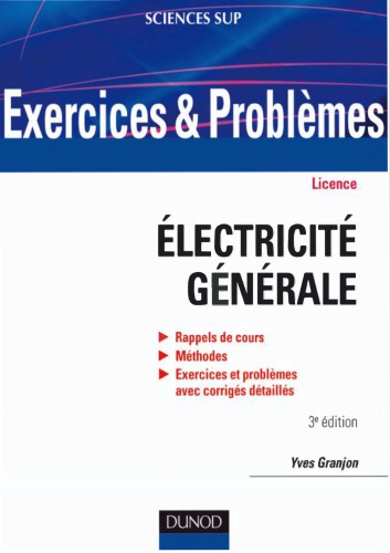 Exercices et problèmes d'électricité générale : rappels de cours, méthodes, exercices et problèmes avec corrigés détaillés