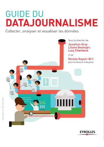 Guide du datajournalisme : Collecter, analyser et visualiser les données