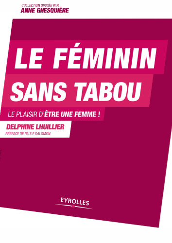 Le féminin sans tabou : Le plaisir d'être une femme !