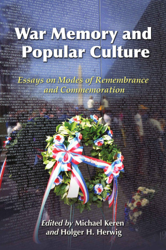 War Memory and Popular Culture: Essays on Modes of Remembrance and Commemoration