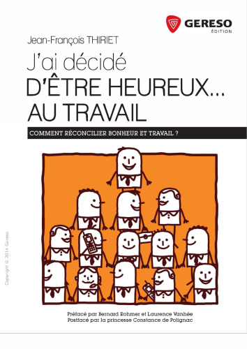 J'ai décidé d'être heureux... au travail : Comment réconcilier bonheur et travail ?