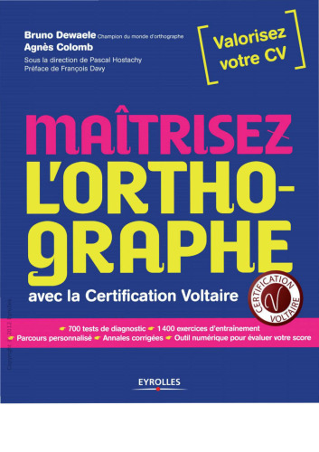 Maîtrisez l'orthographe : Avec la certification Voltaire