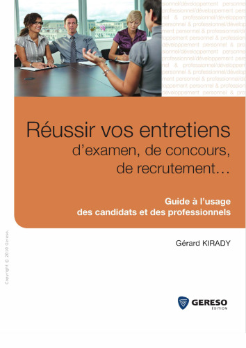Réussir vos entretiens d'examen, de concours, de recrutement... - Guide à l'usage des candidats et des professionnels