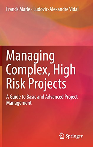 Managing Complex, High Risk Projects: A Guide to Basic and Advanced Project Management