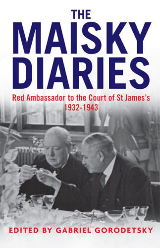 The Maisky Diaries: Red Ambassador to the Court of St James's, 1932-1943