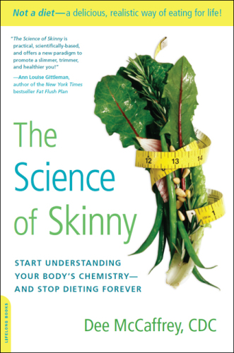 The Science of Skinny: Start Understanding Your Body's Chemistry--and Stop Dieting Forever
