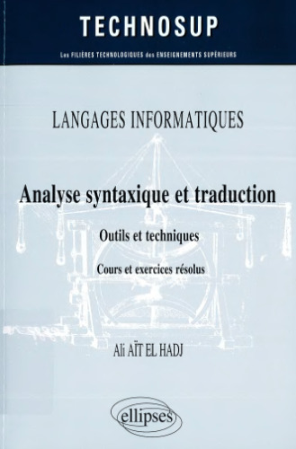 Langages Informatiques. Analyse Syntaxique et Traduction. Outils et Techniques. Cours et Exercices Corrigés Niveau B