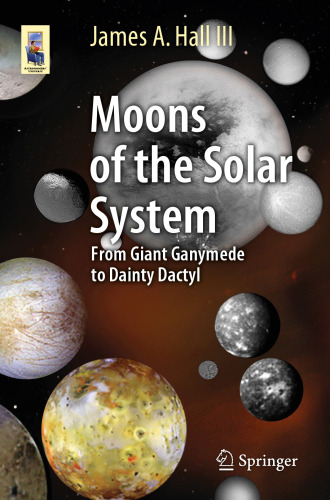 Moons of the Solar System: From Giant Ganymede to Dainty Dactyl