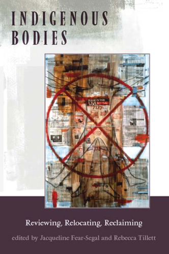 Indigenous Bodies: Reviewing, Relocating, Reclaiming