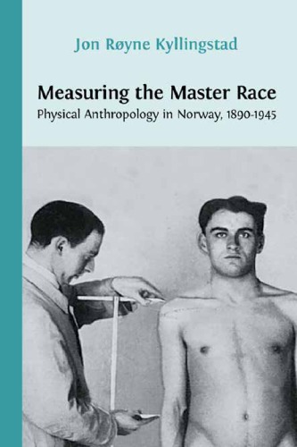 Measuring the Master Race: Physical Anthropology in Norway 1890-1945