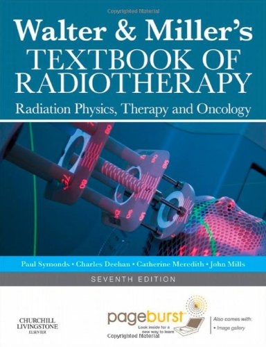 Walter and Miller's Textbook of Radiotherapy: Radiation Physics, Therapy and Oncology