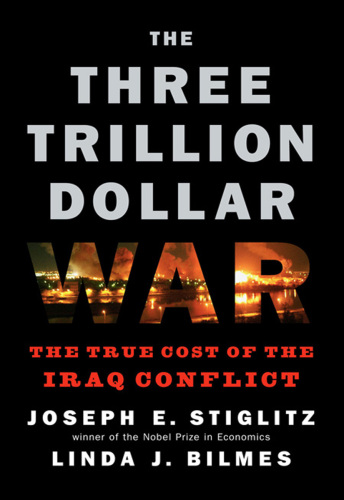 The Three Trillion Dollar War: The True Cost of the Iraq Conflict