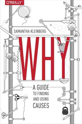 Why: A Guide to Finding and Using Causes