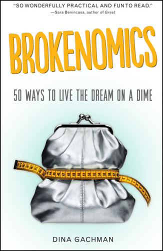 Brokenomics: 50 Ways to Live the Dream on a Dime