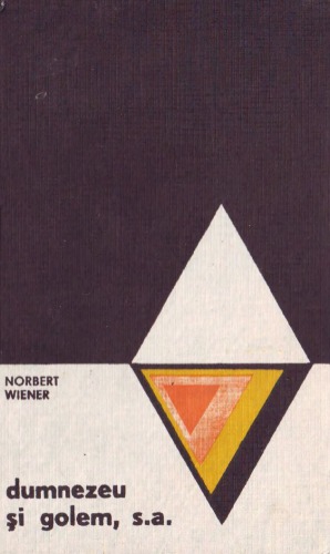 Dumnezeu şi Golem, S.A. Comentariu asupra cîtorva puncte de contact între cibernetică şi religie