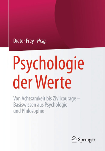 Psychologie der Werte: Von Achtsamkeit bis Zivilcourage - Basiswissen aus Psychologie und Philosophie