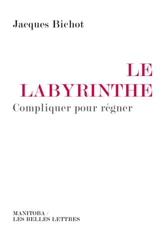 Le Labyrinthe : Compliquer pour régner