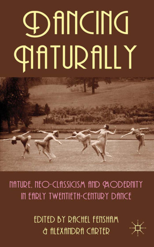 Dancing Naturally: Nature, Neo-Classicism and Modernity in Early Twentieth-Century Dance
