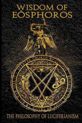 Wisdom of Eosphoros: The Luciferian Philosophy