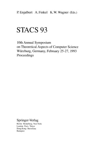 STACS 93: 10th Annual Symposium on Theoretical Ascpects of Computer Science Würzburg, Germany, February 25–27, 1993 Proceedings