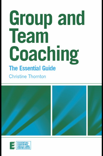 Group and Team Coaching: The Essential Guide