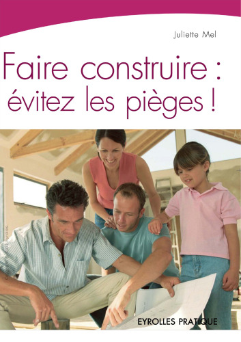 Faire construire : évitez les pièges !
