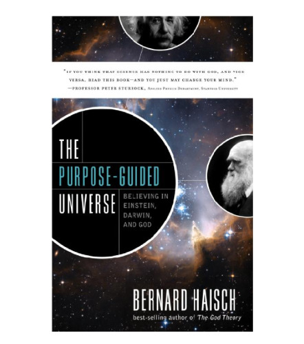 The Purpose-Guided Universe: Believing In Einstein, Darwin, and God