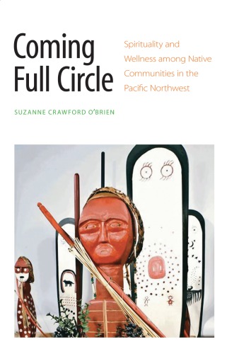 Coming Full Circle: Spirituality and Wellness among Native Communities in the Pacific Northwest