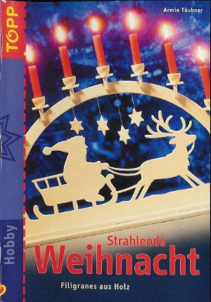 Strahlende Weihnacht. Filigranes aus Holz